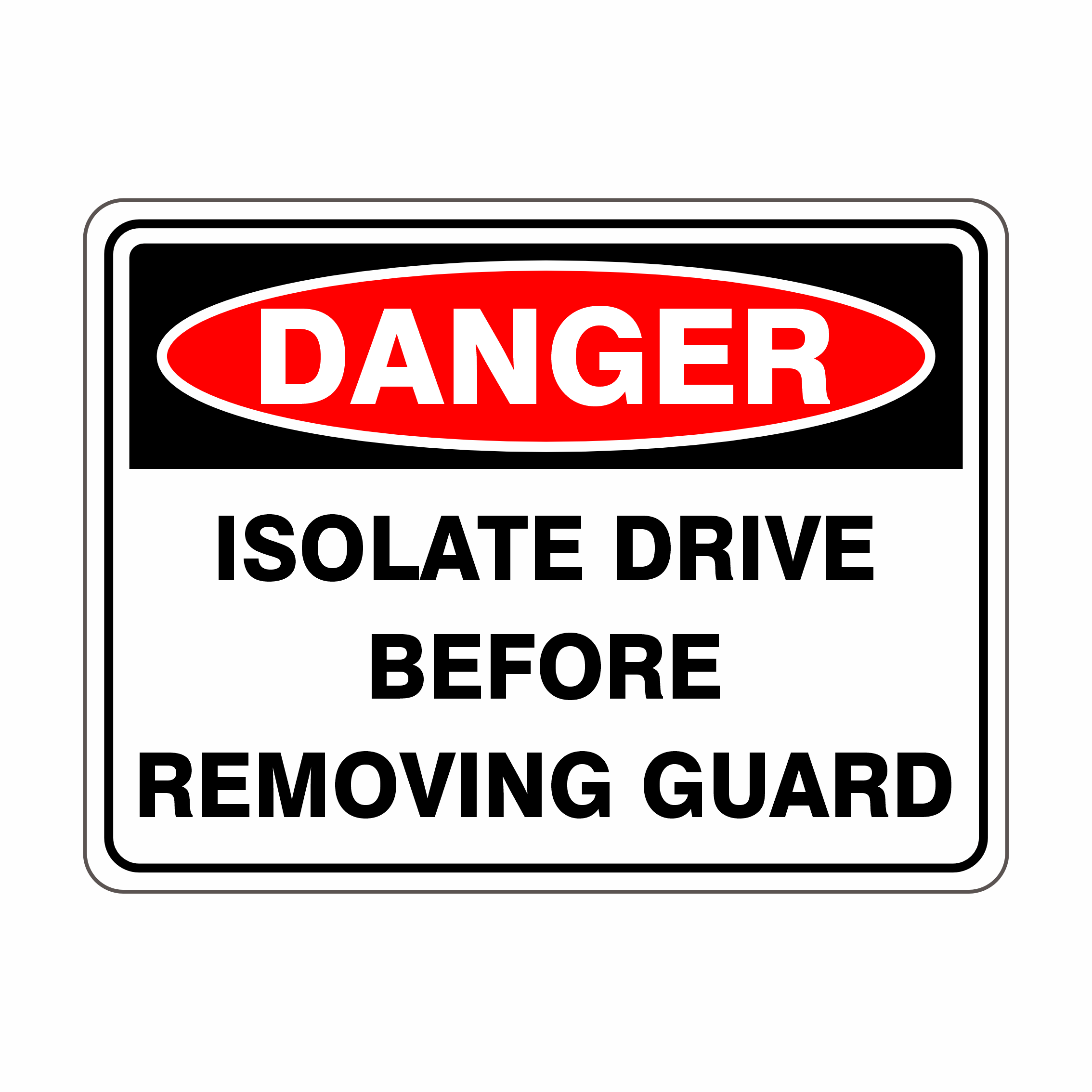 Danger Isolate Drive Before Removing Guard