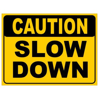 Caution Slow Down
