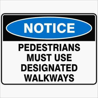Notice Signs PEDESTRIANS MUST USE DESIGNATED WALKWAYS