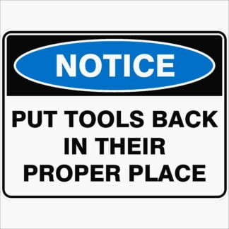 Notice Signs PUT TOOLS BACK IN THEIR PROPER PLACE