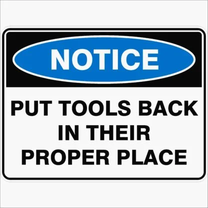 Notice Signs PUT TOOLS BACK IN THEIR PROPER PLACE
