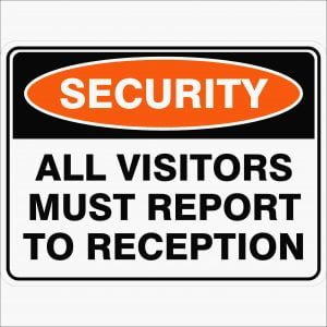 All Visitors Must Report To Reception