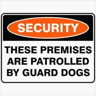 Security Signs THESE PREMISES ARE PATROLLED BY GUARD DOGS