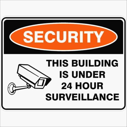 Security Signs THIS BUILDING IS UNDER 24 HOUR SURVEILLANCE