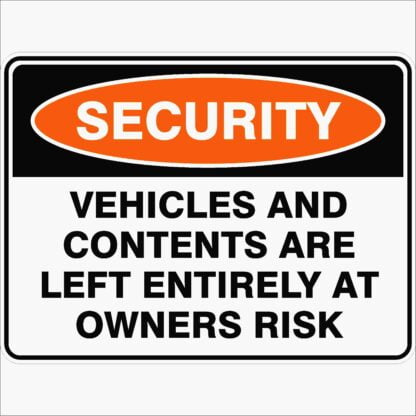 Security Signs VEHICLES AND CONTENTS ARE LEFT ENTIRELY AT OWNERS RISK