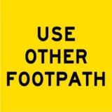 Temporary Traffic Signs USE OTHER FOOTPATH