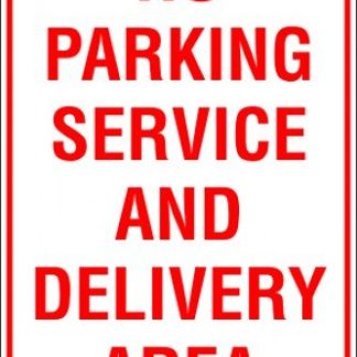Parking Signs NO PARKING SERVICE AND DELIVERY AREA