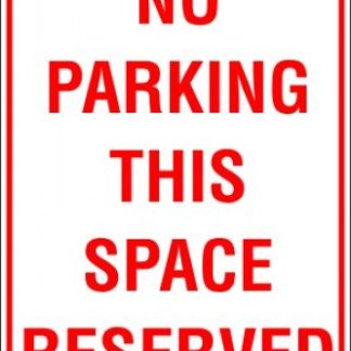 Parking Signs NO PARKING THIS SPACE RESERVED