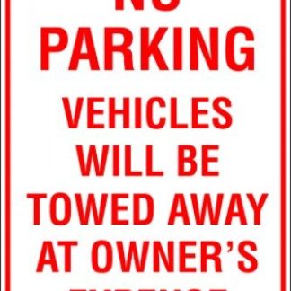Parking Signs NO PARKING VEHICLE WILL BE TOWED AWAY AT OWNERS EXPENSE