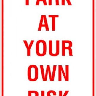 Parking Signs PARK AT YOUR OWN RISK