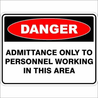 Danger Signs ADMITTANCE ONLY TO PERSONNEL WORKING IN THIS AREA