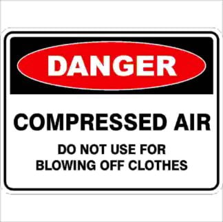 Danger Signs COMPRESSED AIR DO NOT USE FOR BLOWING OFF CLOTHES