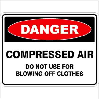Danger Signs COMPRESSED AIR DO NOT USE FOR BLOWING OFF CLOTHES