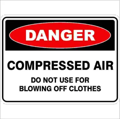 Danger Signs COMPRESSED AIR DO NOT USE FOR BLOWING OFF CLOTHES