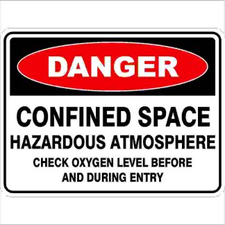 Danger Signs CONFINED SPACE HAZARDOUS ATMOSPHERE CHECK OXYGEN LEVEL BEFORE AN