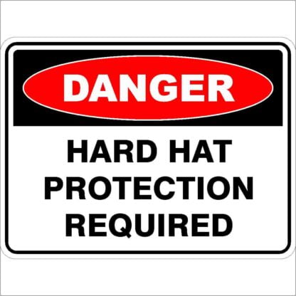 Danger Signs HARD HAT PROTECTION REQUIRED