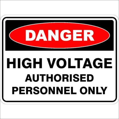 Danger Signs HIGH VOLTAGE AUTHORISED PERSONNEL ONLY