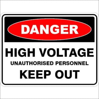 Danger Signs HIGH VOLTAGE UNAUTHORISED PERSONNEL KEEP OUT