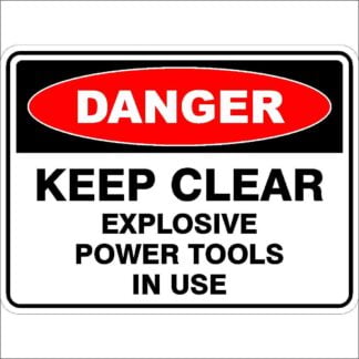 Danger Signs KEEP CLEAR EXPLOSIVE POWER TOOLS IN USE