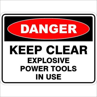 Danger Signs KEEP CLEAR EXPLOSIVE POWER TOOLS IN USE