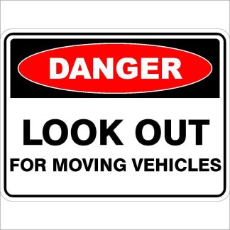 Danger Signs LOOK OUT FOR MOVING VEHICLES