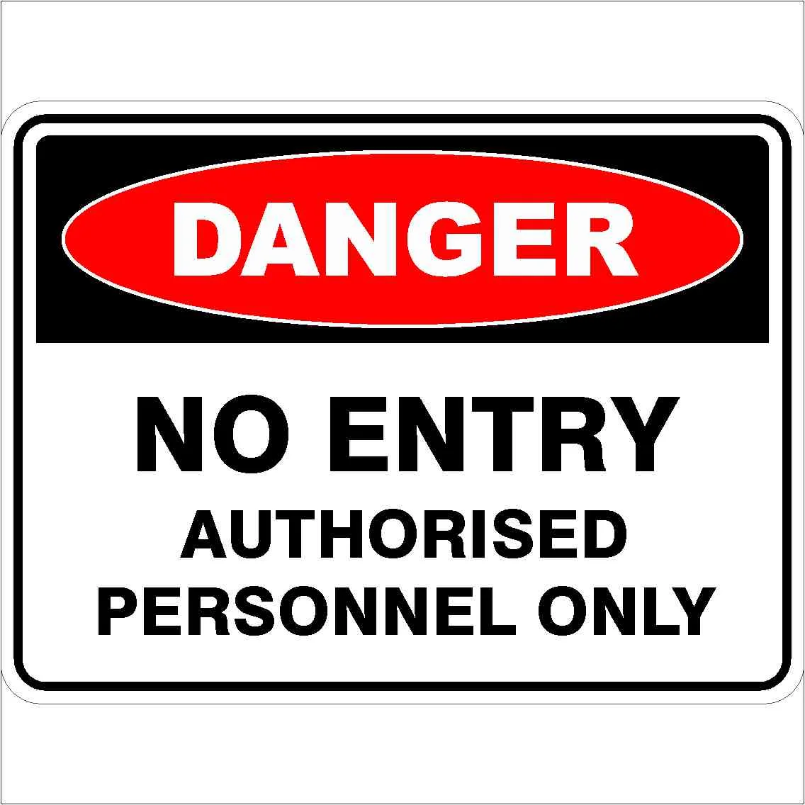 Danger Signs NO ENTRY AUTHORISED PERSONNEL ONLY