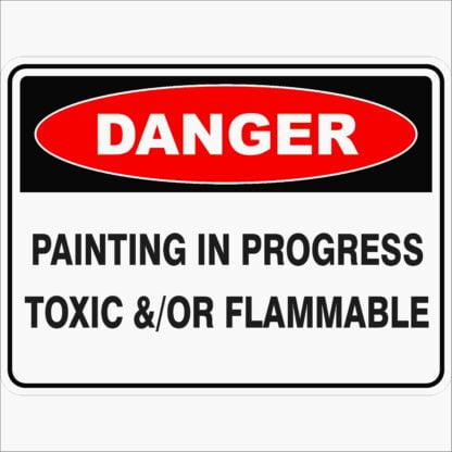 Danger Signs PAINTING IN PROGRESS TOXIC &/OR FLAMMABLE