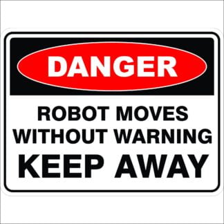 Danger Signs ROBOT MOVES WITHOUT WARNING KEEP AWAY