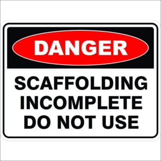 Danger Signs SCAFFOLD INCOMPLETE DO NOT USE