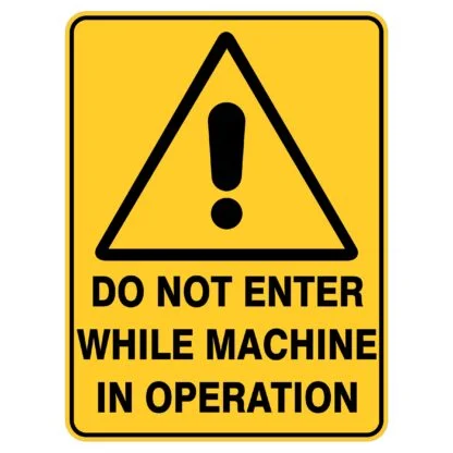 Do Not Enter While Machine In Operation