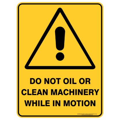 Do Not Oil Or Clean Machinery While In Motion