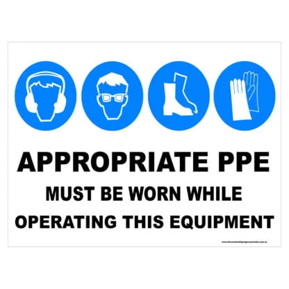 Appropriate Ppe - While Operating This Equipment