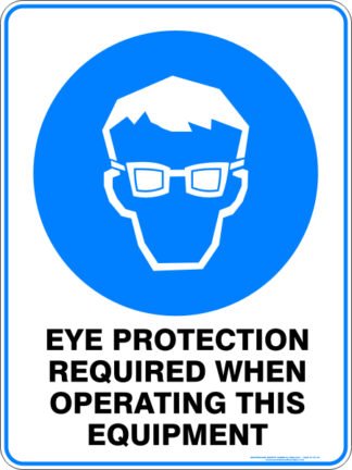 Mandatory Signs EYE PROTECTION REQUIRED WHEN OPERATING THIS EQUIPMENT