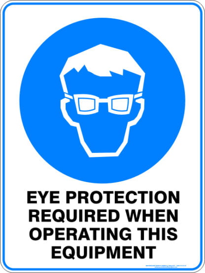 Mandatory Signs EYE PROTECTION REQUIRED WHEN OPERATING THIS EQUIPMENT