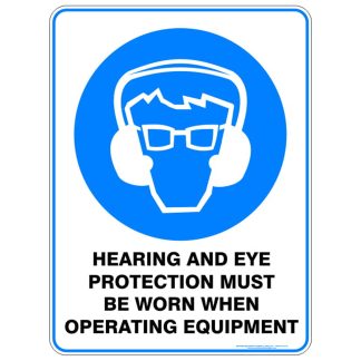 Hearing And Eye Protection Must Be Worn When Operating Equipment