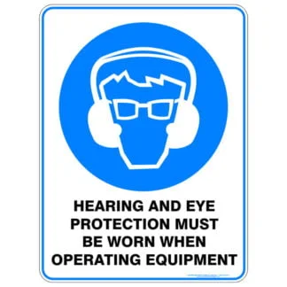 Hearing And Eye Protection Must Be Worn When Operating Equipment