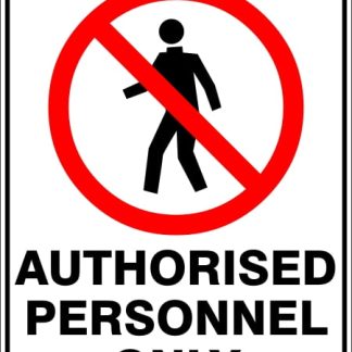 Prohibition Signs AUTHORISED PERSONNEL ONLY