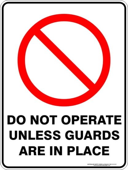 Prohibition Signs DO NOT OPERATE UNLESS GUARDS ARE IN PLACE