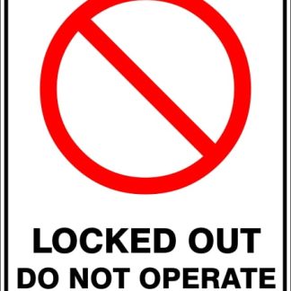 Prohibition Signs LOCKED OUT DO NOT OPERATE