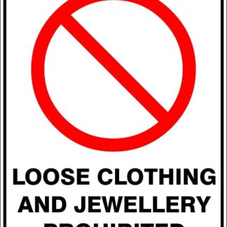 Prohibition Signs LOOSE CLOTHING AND JEWELLERY PROHIBITED