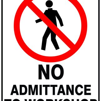 Prohibition Signs NO ADMITTANCE TO WORKSHOP