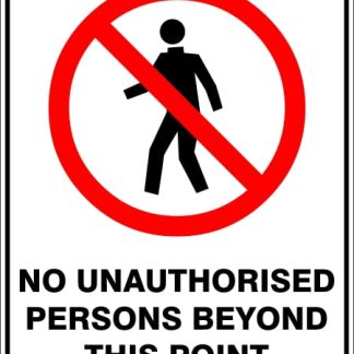 Prohibition Signs NO UNAUTHORISED PERSONS BEYOND THIS POINT