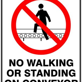 Prohibition Signs NO WALKING OR STANDING ON CONVEYOR