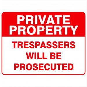 Private Property Trespassers Will Be Prosecuted