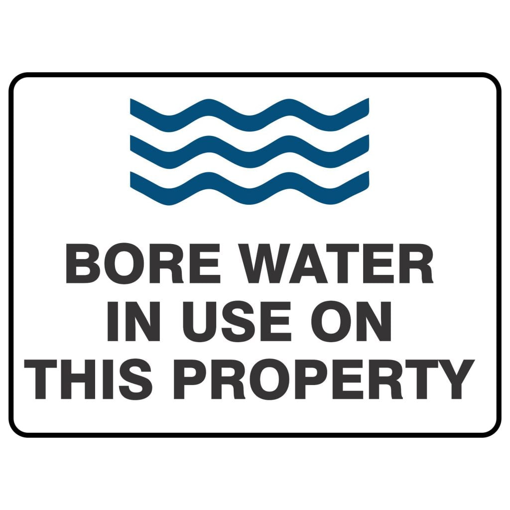 Bore Water In Use On This Property Buy Now Discount Safety Signs Australia
