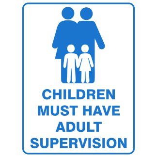 Children Must Have Adult Supervision