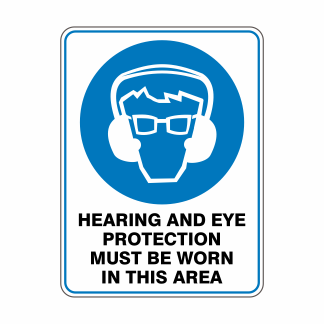 Hearing And Eye Protection Must Be Worn In This Area